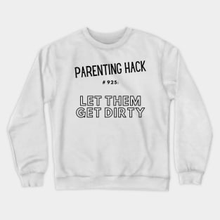 Parenting Hack #925: Let Them Get Dirty Crewneck Sweatshirt